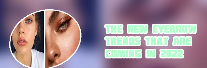 Eyebrow trend 2022
