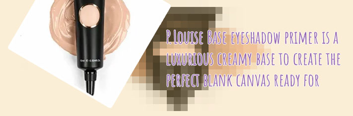 P louise eye base